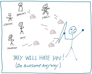 They Will Hate You (be awesome anyway)